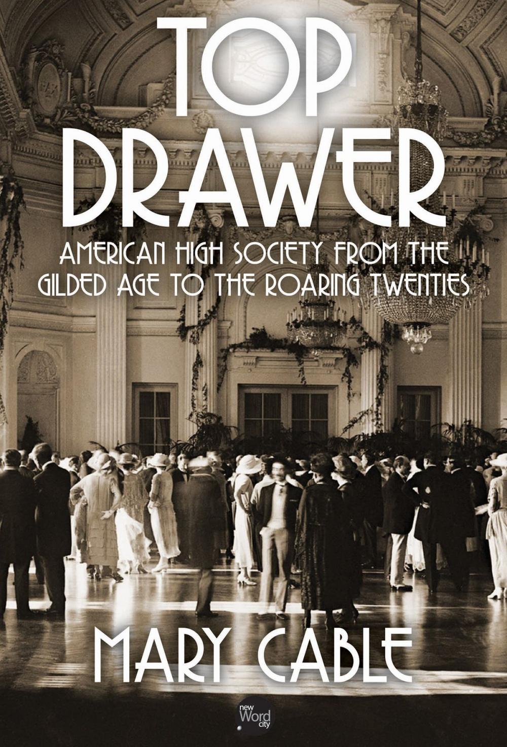 Big bigCover of Top Drawer: American High Society from the Gilded Age to the Roaring Twenties