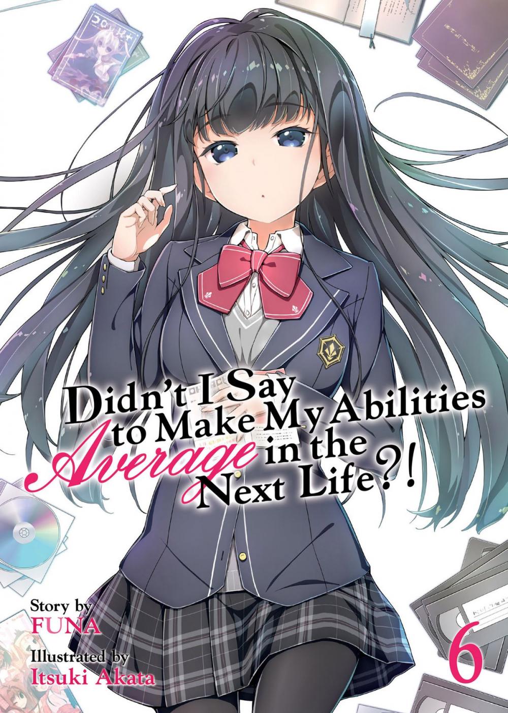 Big bigCover of Didn't I Say To Make My Abilities Average In The Next Life?! Light Novel Vol. 6