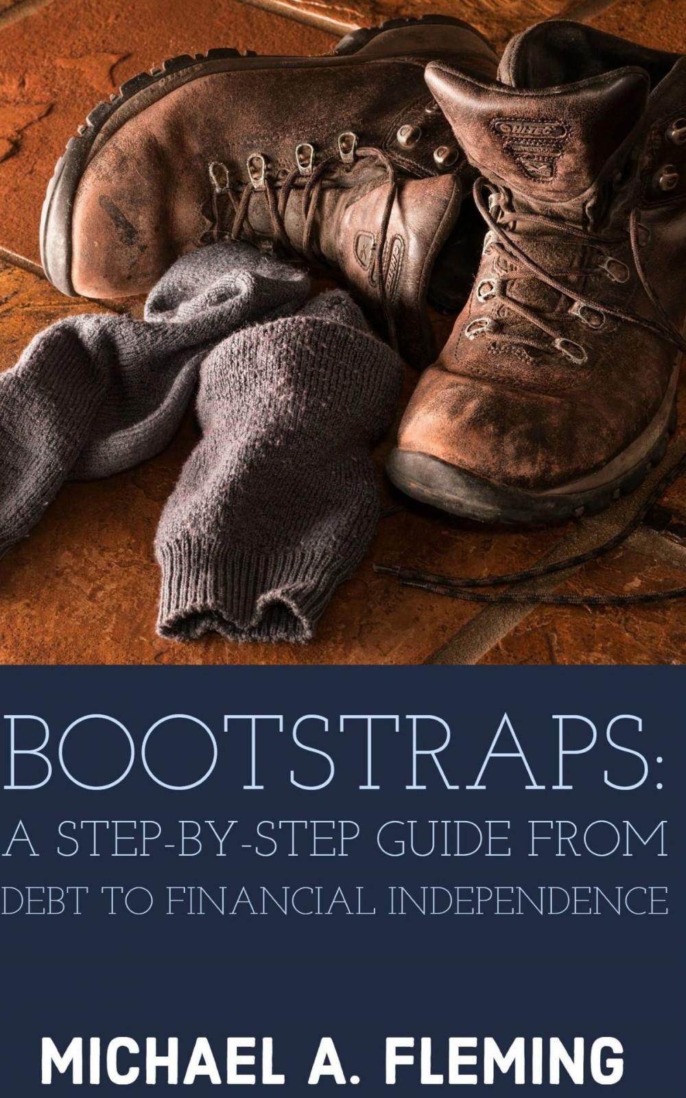 Big bigCover of Bootstraps: A Step-by-Step Guide from Debt to Financial Independence