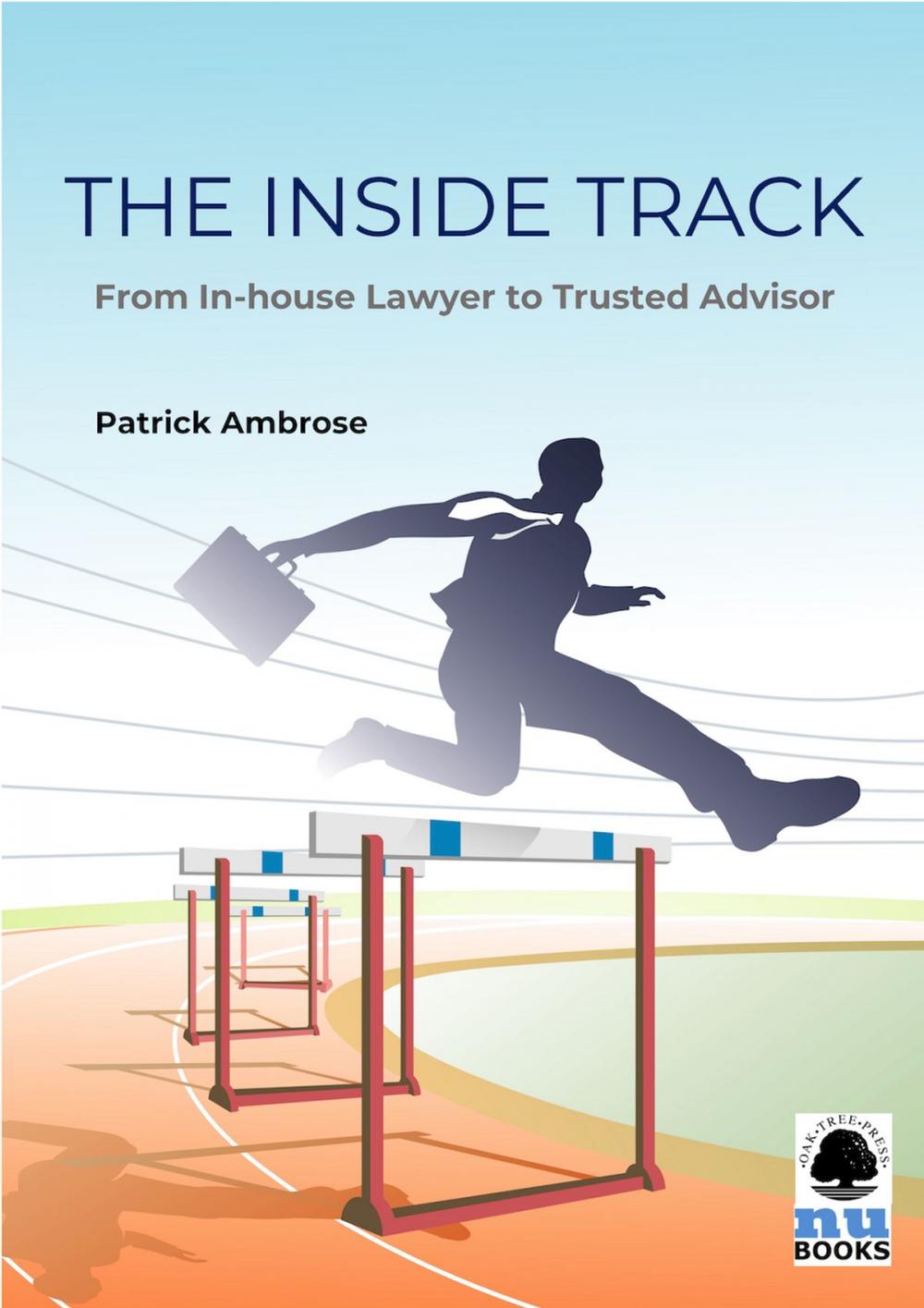 Big bigCover of The Inside Track: From In-house Lawyer to Trusted Advisor