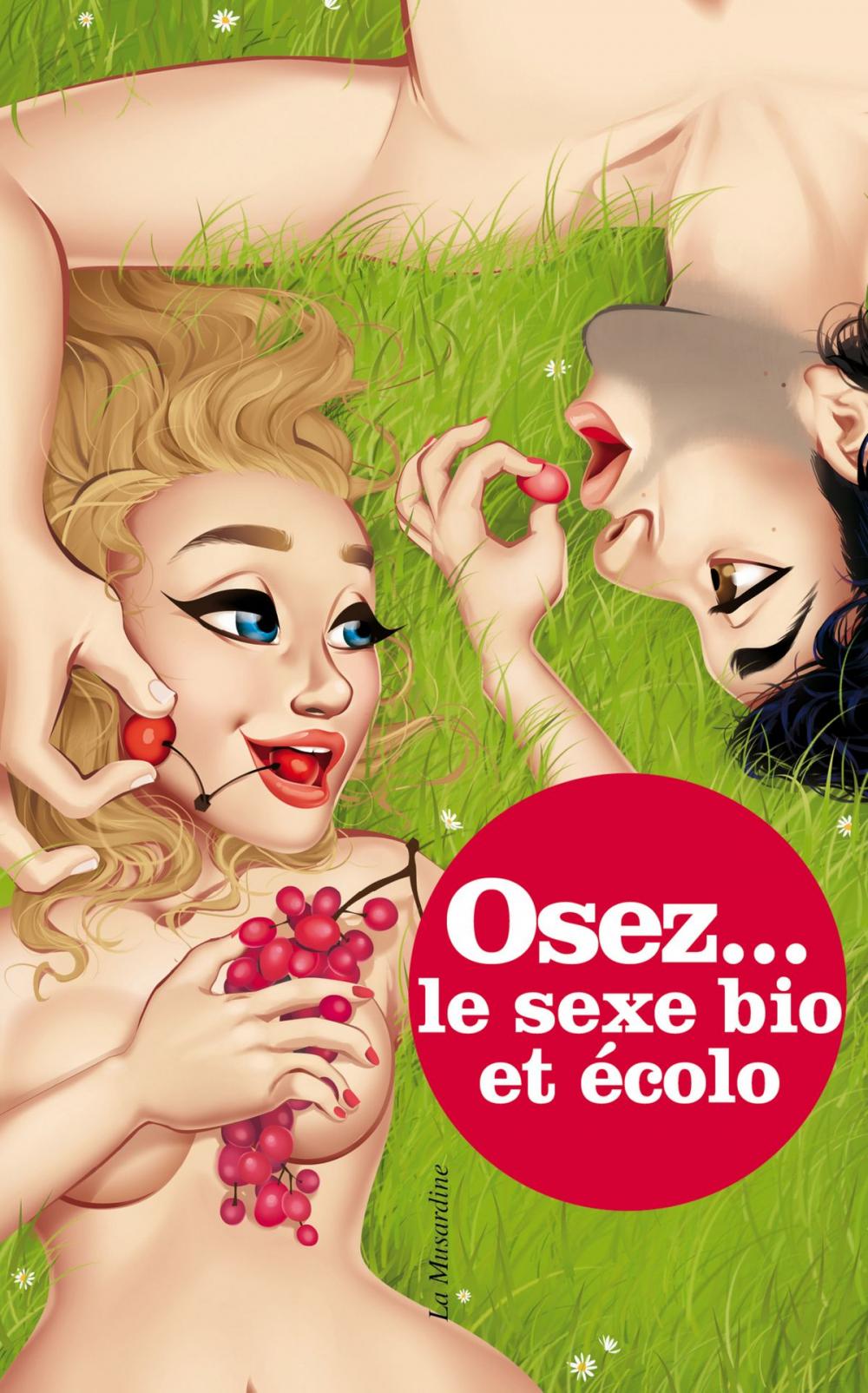 Big bigCover of Osez le sexe bio et écolo