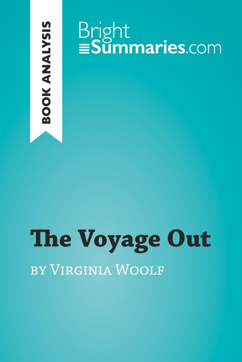 Big bigCover of The Voyage Out by Virginia Woolf (Book Analysis)