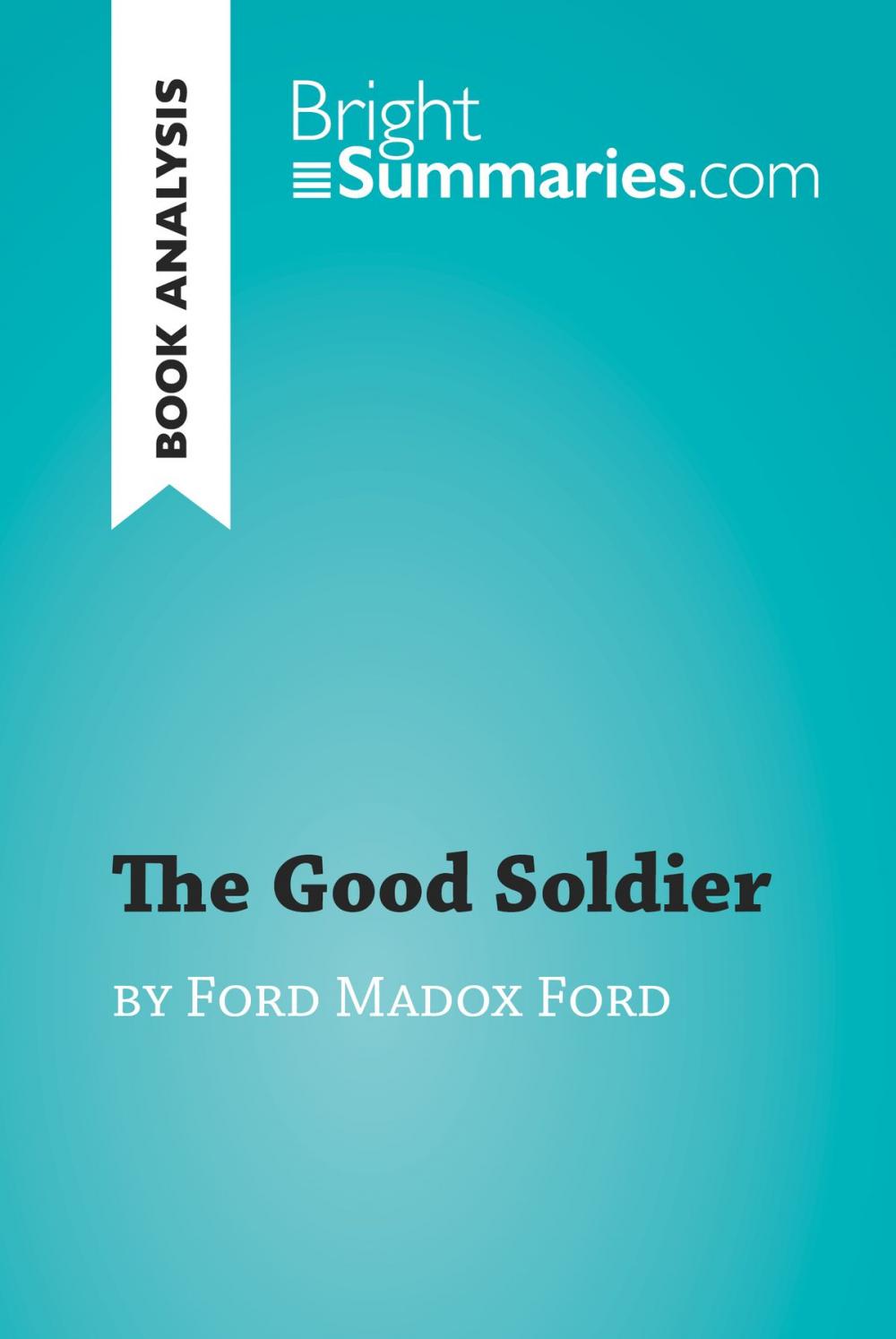 Big bigCover of The Good Soldier by Ford Madox Ford (Book Analysis)