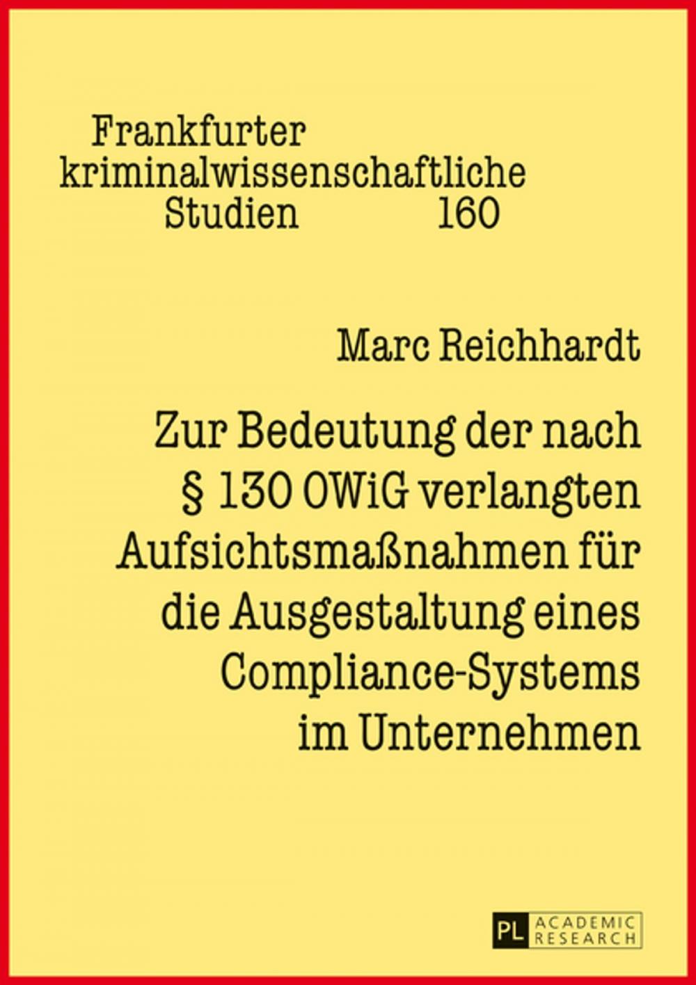 Big bigCover of Zur Bedeutung der nach § 130 OWiG verlangten Aufsichtsmaßnahmen fuer die Ausgestaltung eines Compliance-Systems im Unternehmen