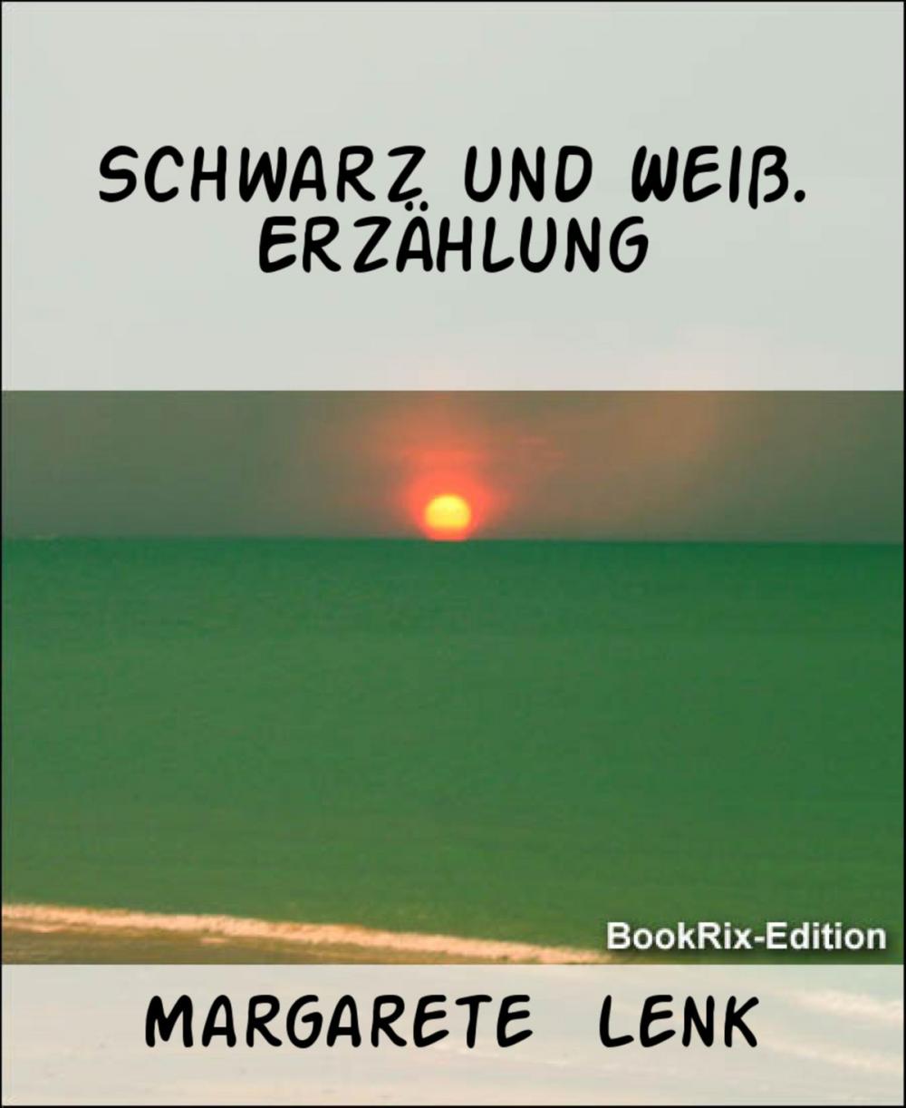 Big bigCover of Schwarz und Weiß. Erzählung