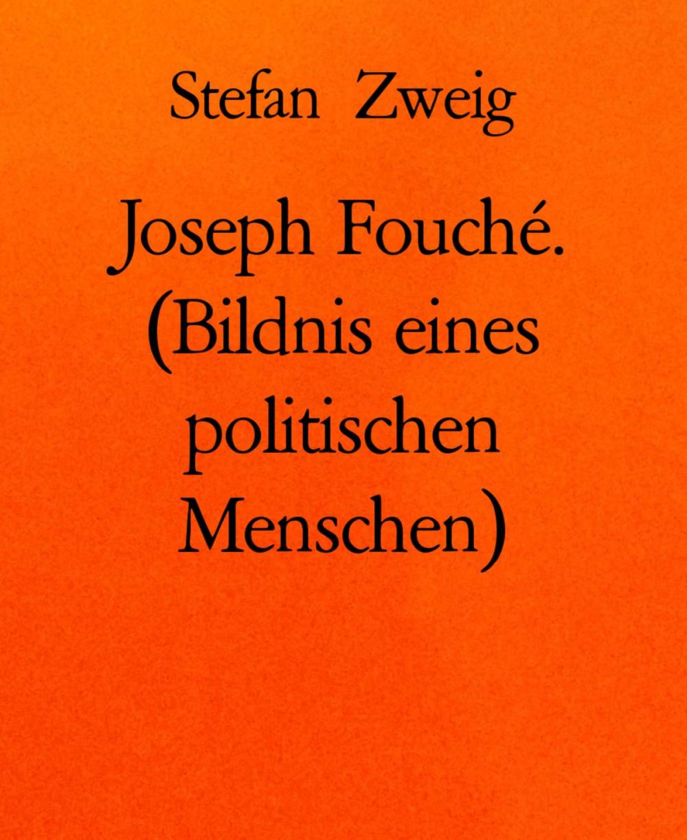 Big bigCover of Joseph Fouché. (Bildnis eines politischen Menschen)