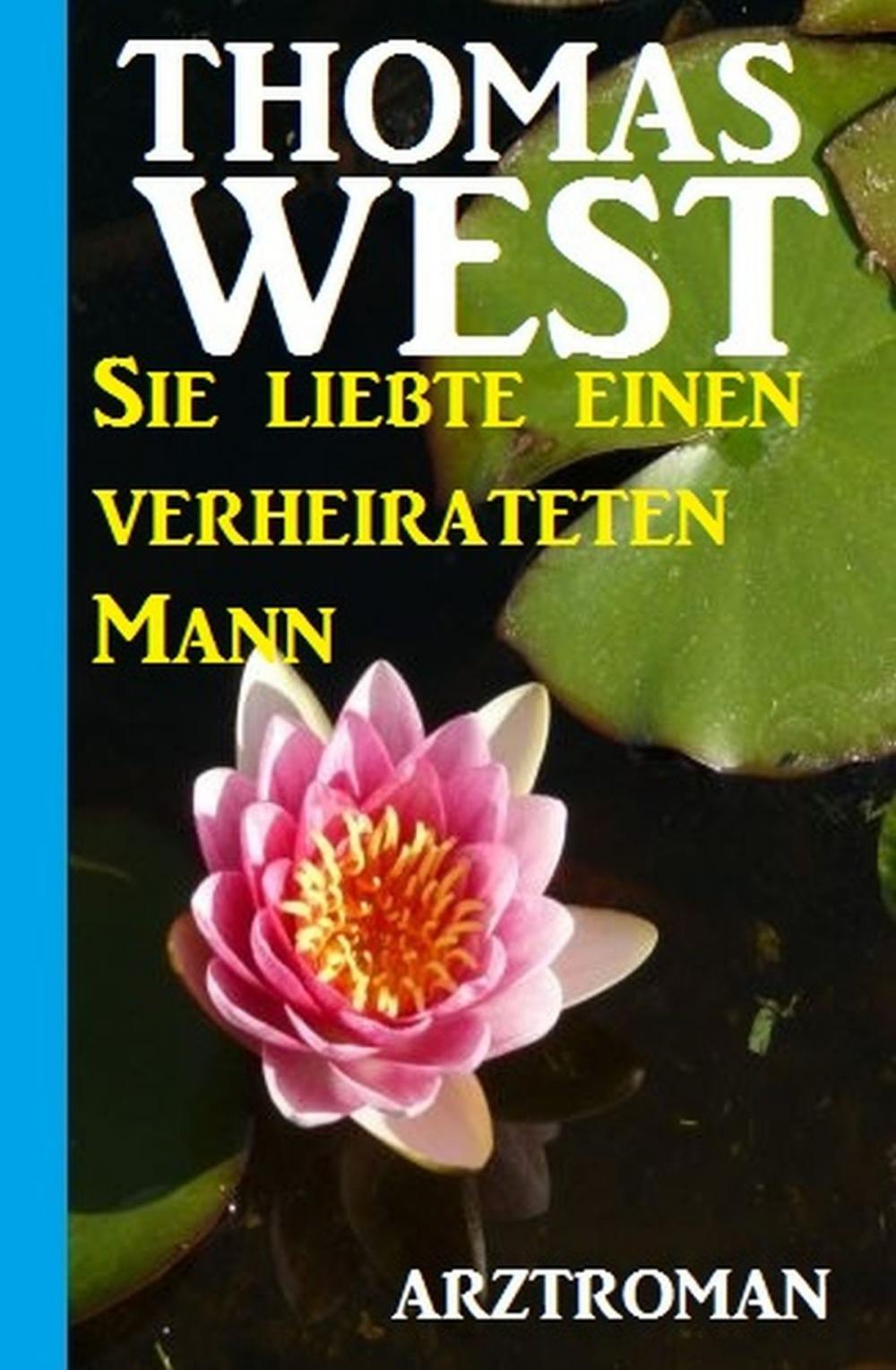 Big bigCover of Sie liebte einen verheirateten Mann: Arztroman