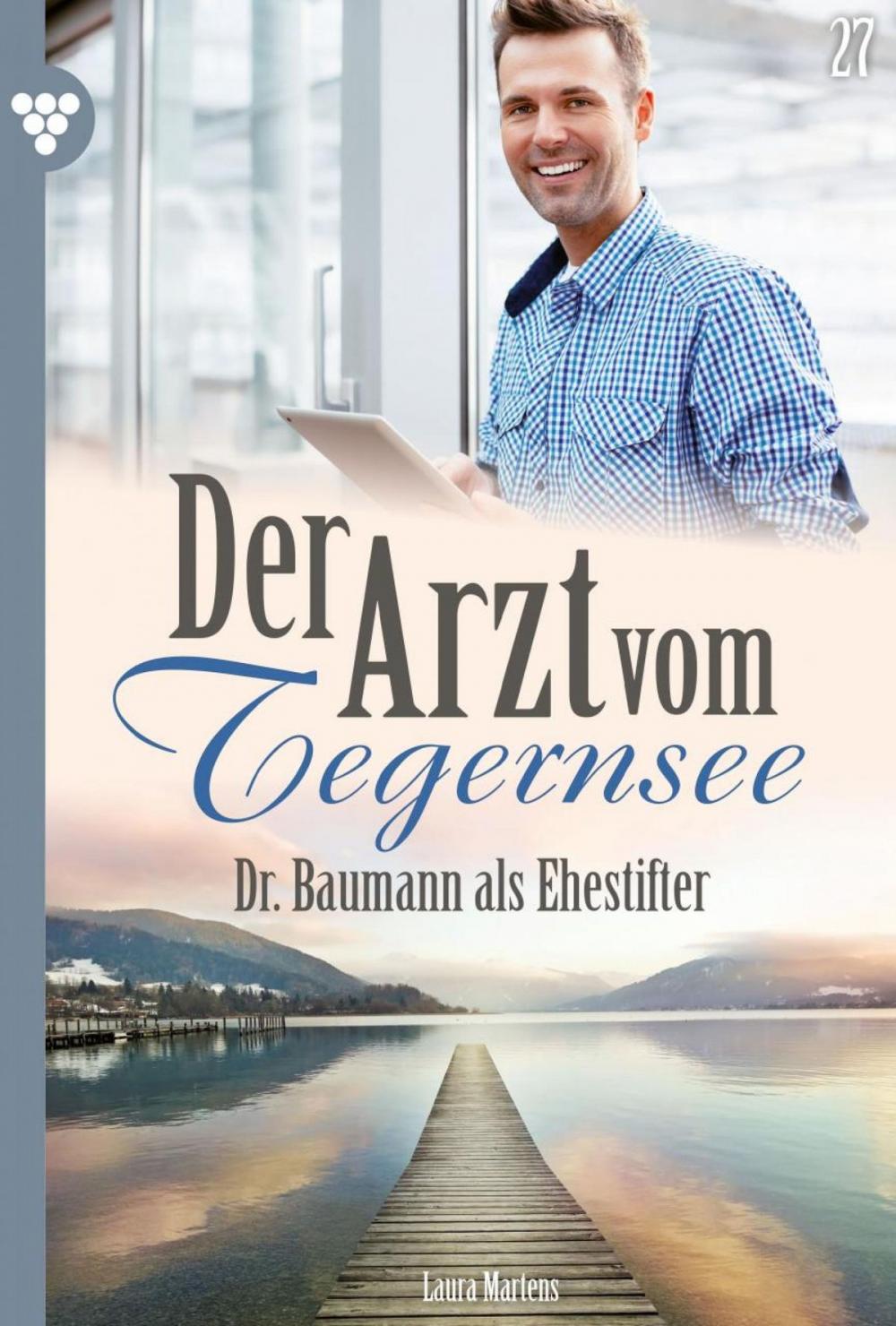 Big bigCover of Der Arzt vom Tegernsee 27 – Arztroman