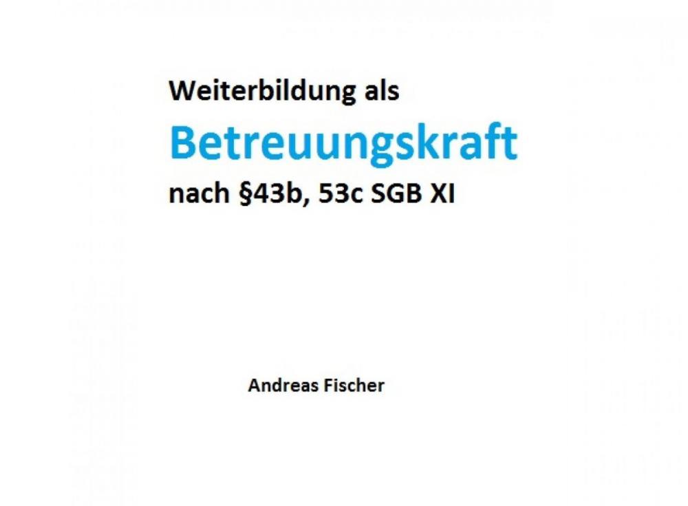 Big bigCover of Weiterbildung als Betreuungskraft nach §43b, 53c SGB XI