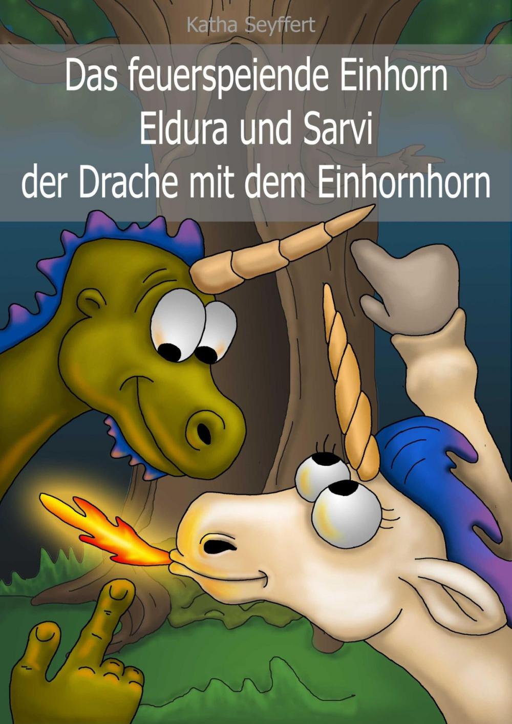 Big bigCover of Das feuerspeiende Einhorn Eldura und Sarvi der Drache mit dem Einhornhorn