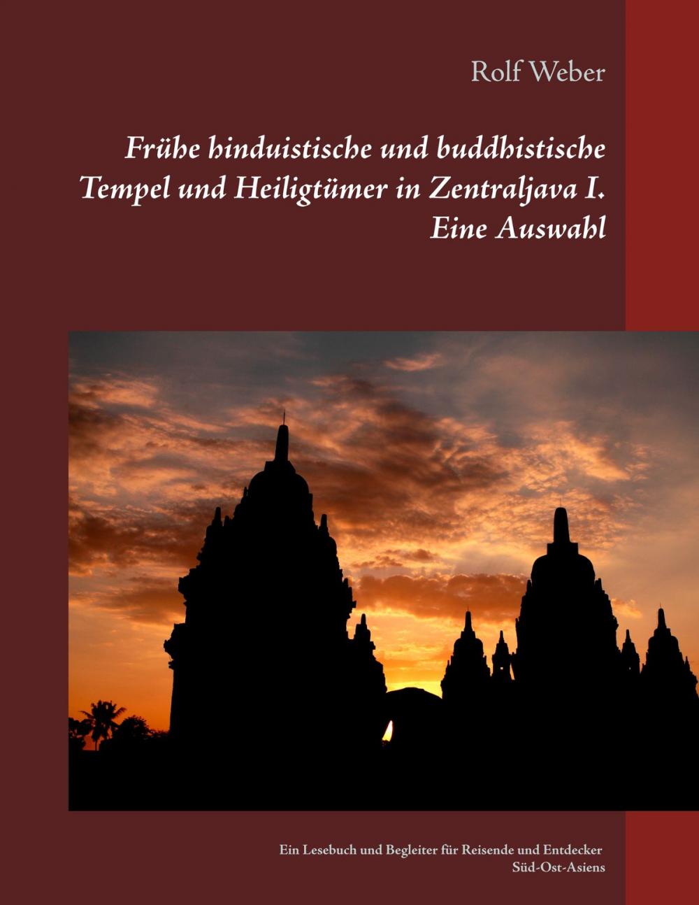 Big bigCover of Frühe hinduistische und buddhistische Tempel und Heiligtümer in Zentraljava I. Eine Auswahl