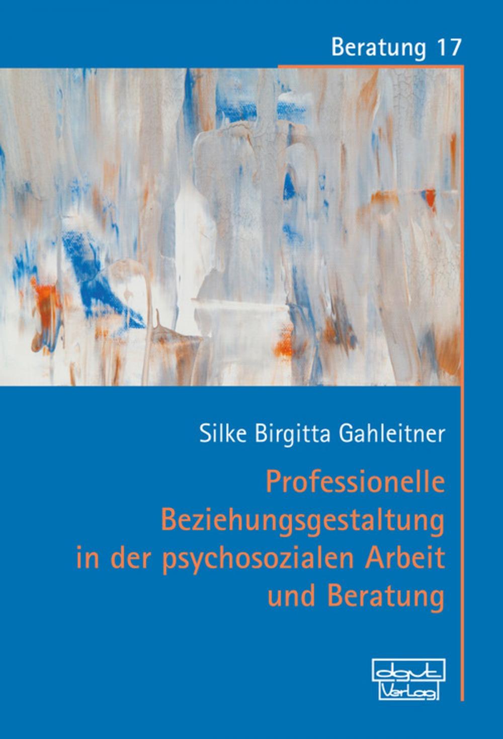 Big bigCover of Professionelle Beziehungsgestaltung in der psychosozialen Arbeit und Beratung