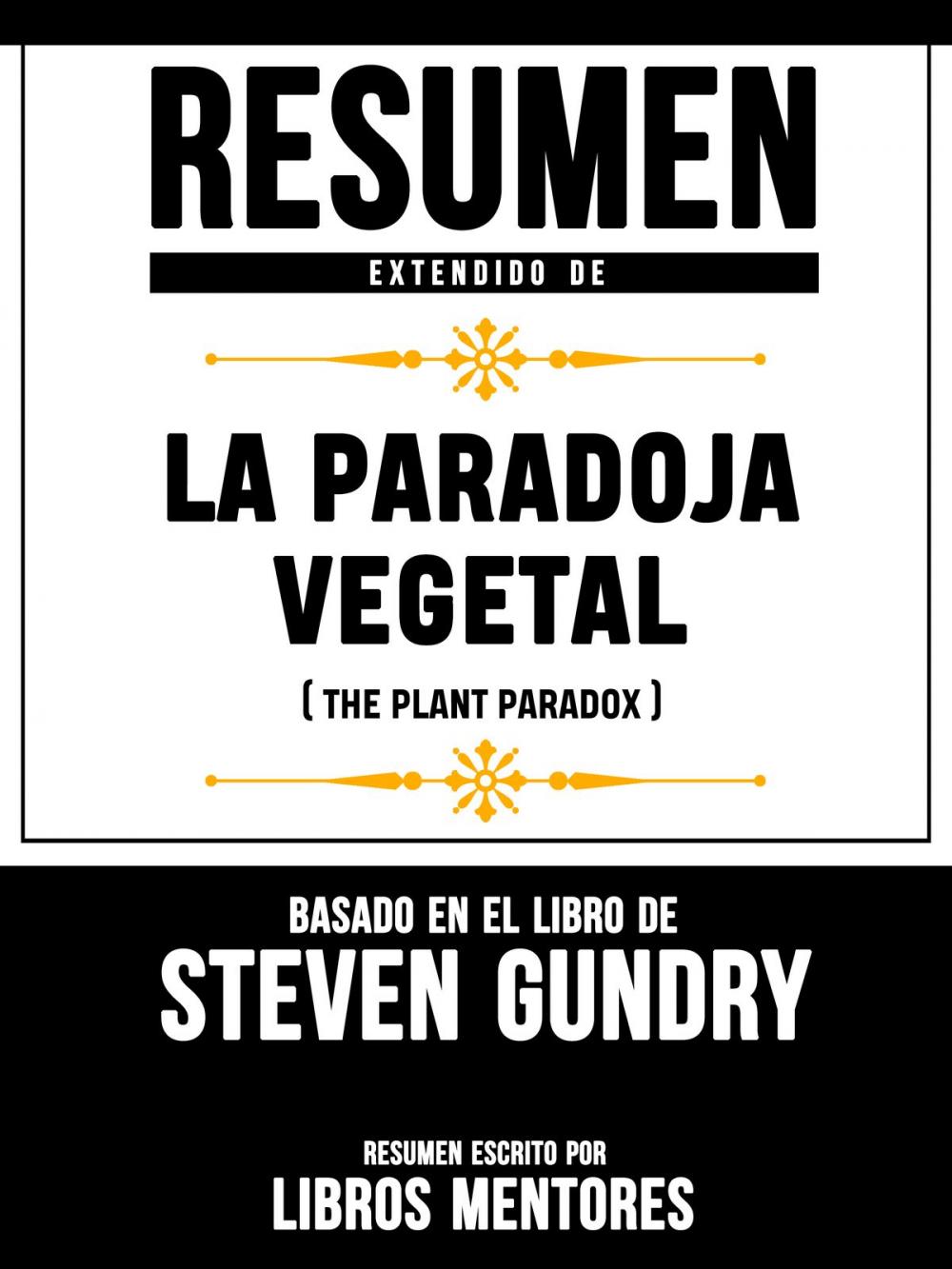 Big bigCover of Resumen Extendido De La Paradoja Vegetal (The Plant Paradox) - Basado En El Libro De Steven Gundry