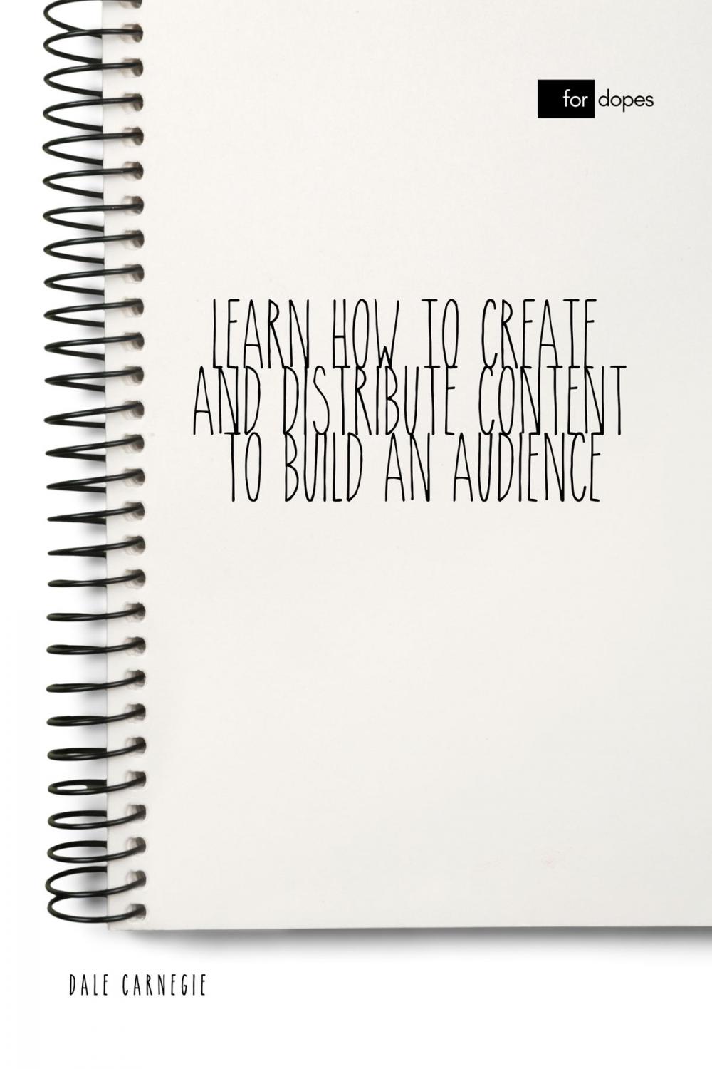 Big bigCover of Learn How to Create and Distribute Content to Build an Audience