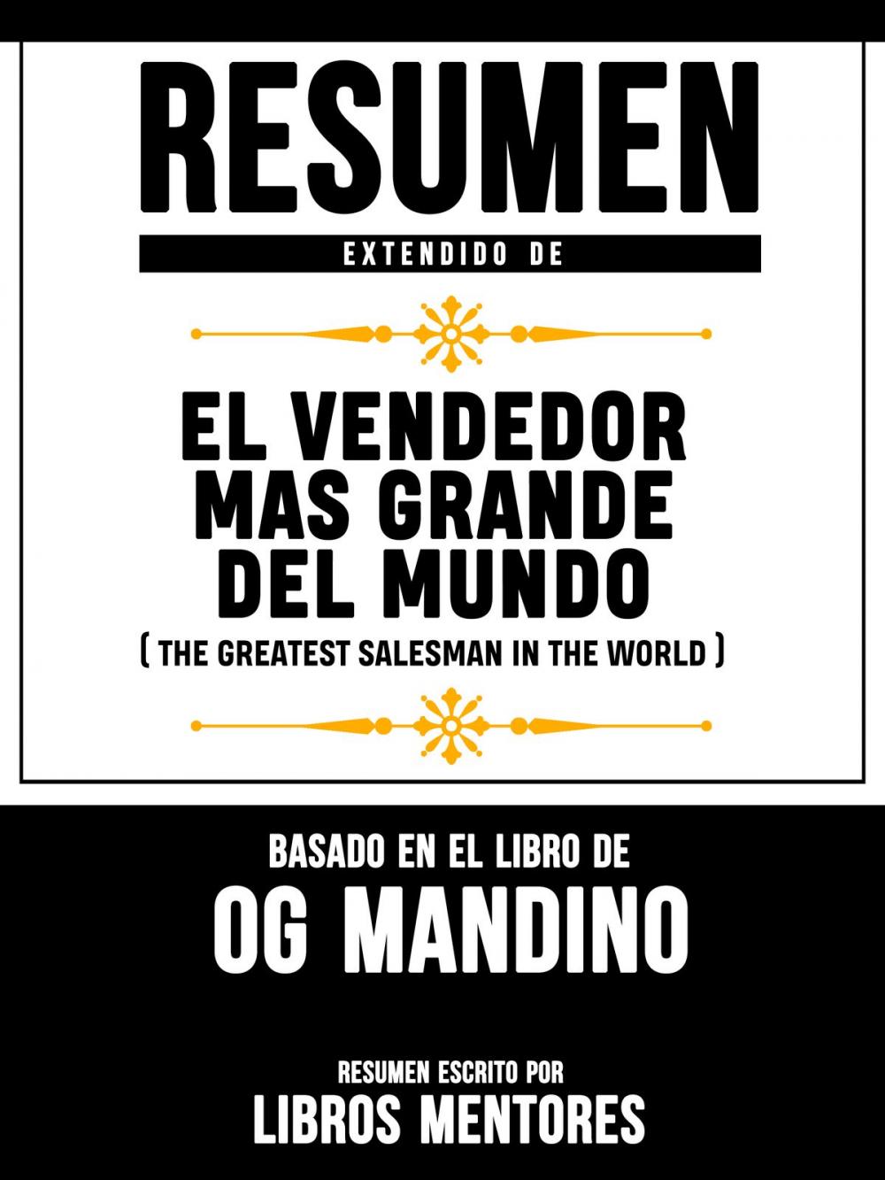 Big bigCover of Resumen Extendido De El Vendendor Mas Grande Del Mundo (The Greatest Salesman In The World) - Basado En El Libro De Og Mandino