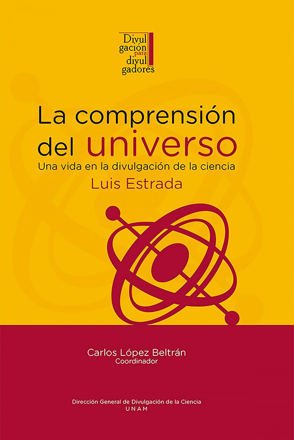 Big bigCover of La comprensión del universo: una vida en la divulgación de la ciencia