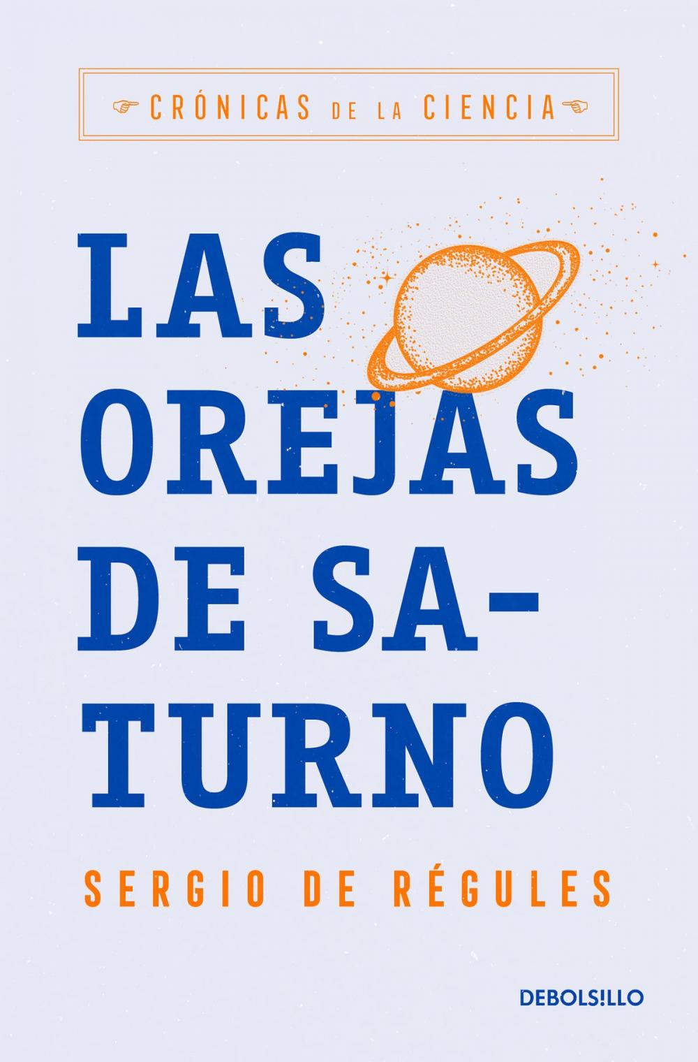 Big bigCover of Las orejas de Saturno (Crónicas de la ciencia)