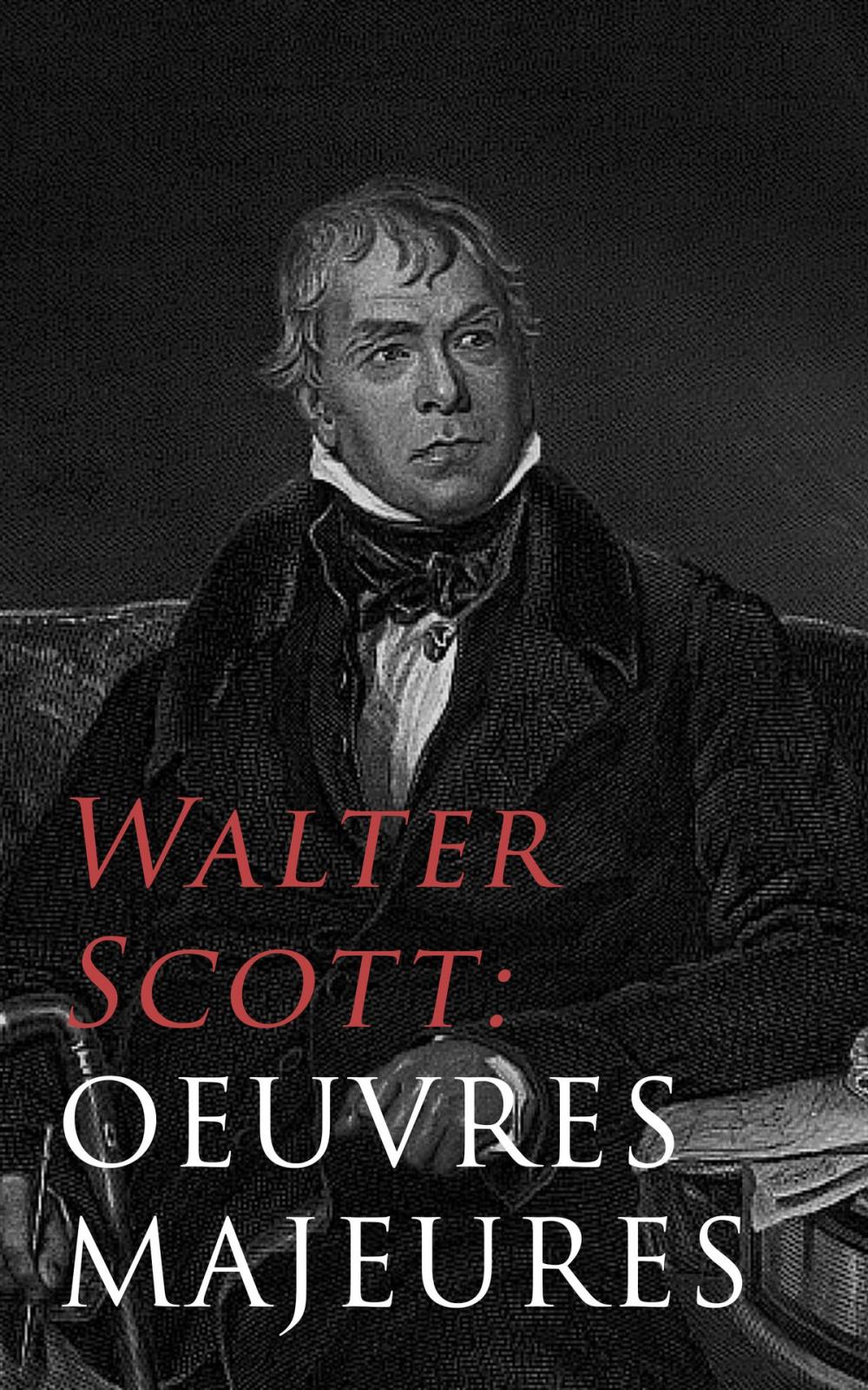 Big bigCover of Walter Scott: Oeuvres Majeures