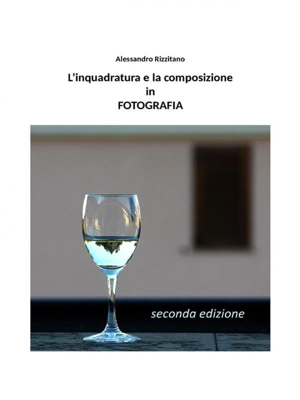 Big bigCover of L'inquadratura e la composizione in fotografia - Seconda edizione