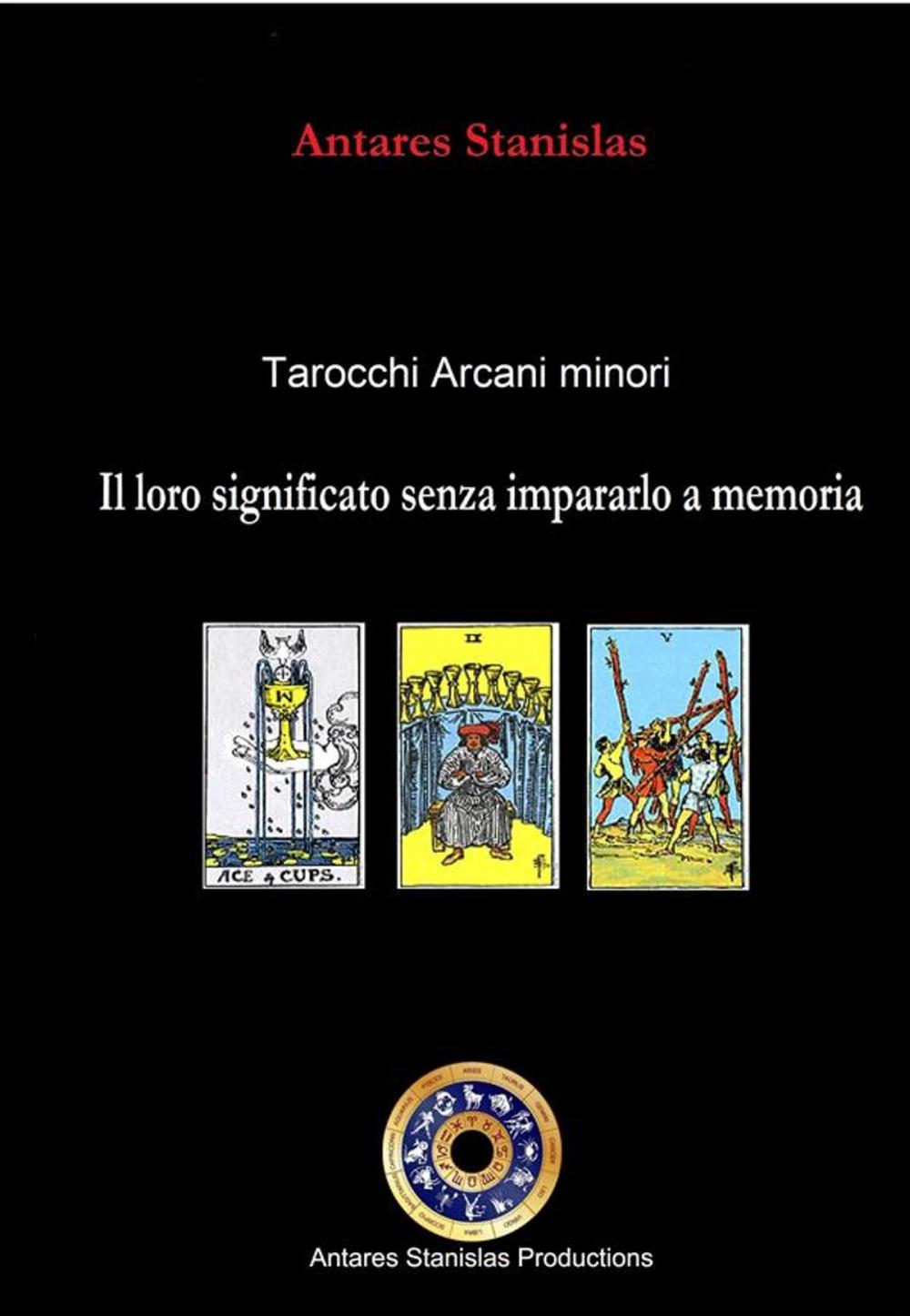 Big bigCover of Tarocchi arcani minori. Il loro significato senza impararlo a memoria. Cartomanzia pratica