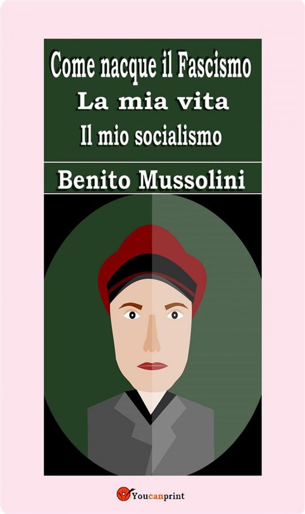 Big bigCover of Come nacque il Fascismo. La mia vita. Il mio socialismo