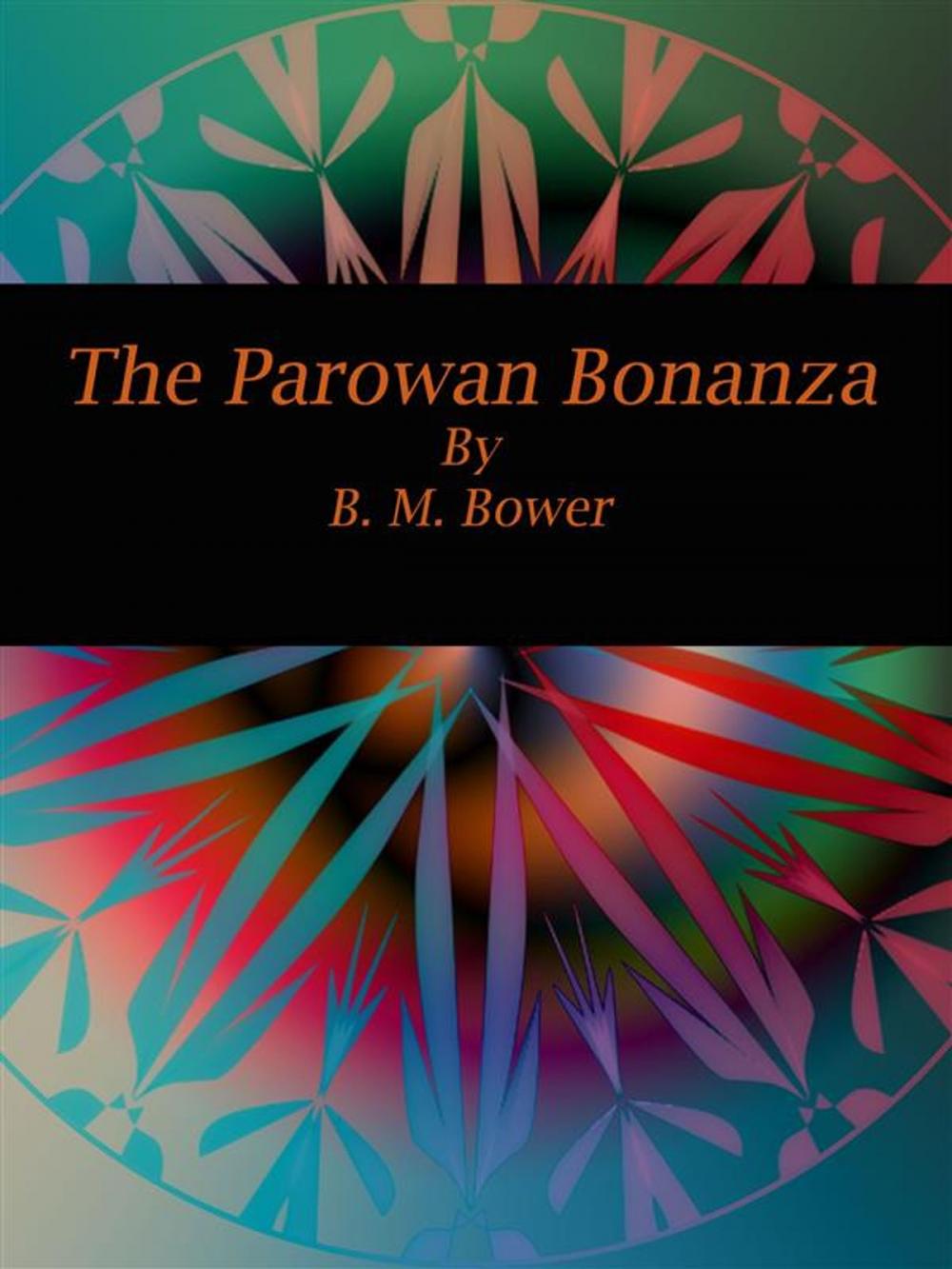 Big bigCover of The Parowan Bonanza