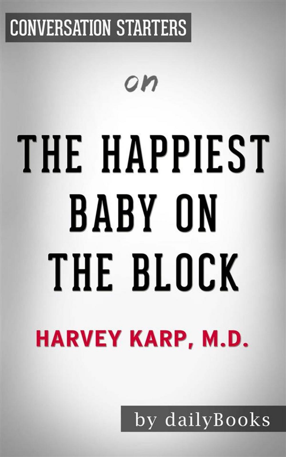 Big bigCover of The Happiest Baby on the Block: by Harvey Neil Karp | Conversation Starters