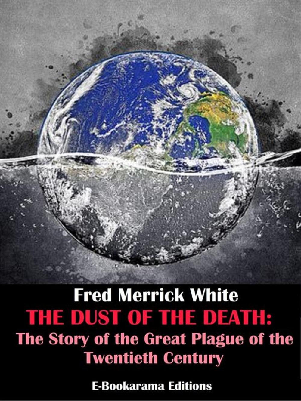 Big bigCover of The Dust of Death: The Story of the Great Plague of the Twentieth Century