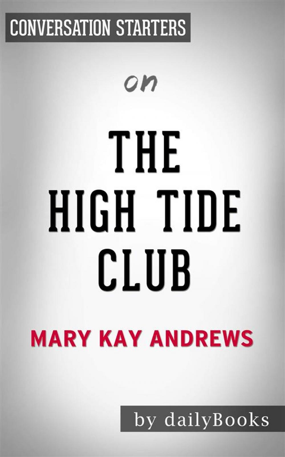 Big bigCover of The High Tide Club: A Novel by Mary Kay Andrews | Conversation Starters