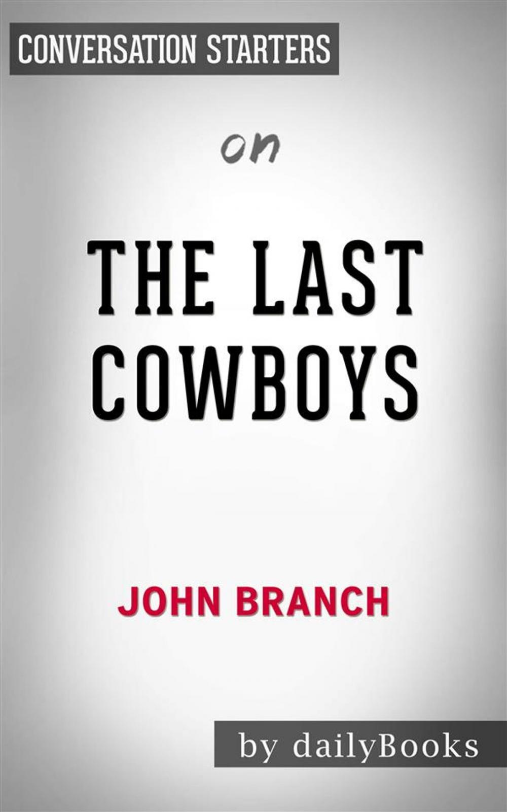 Big bigCover of The Last Cowboys: A Pioneer Family in the New West by John Branch | Conversation Starters