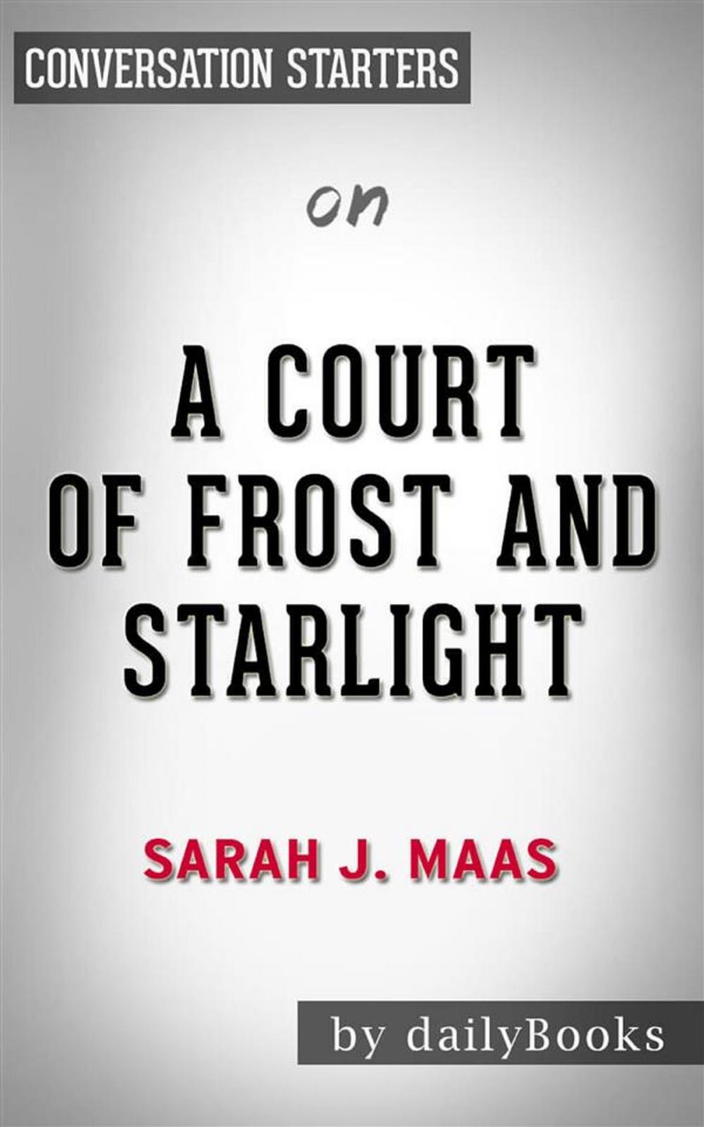 Big bigCover of A Court of Frost and Starlight: by Sarah J. Maas | Conversation Starters