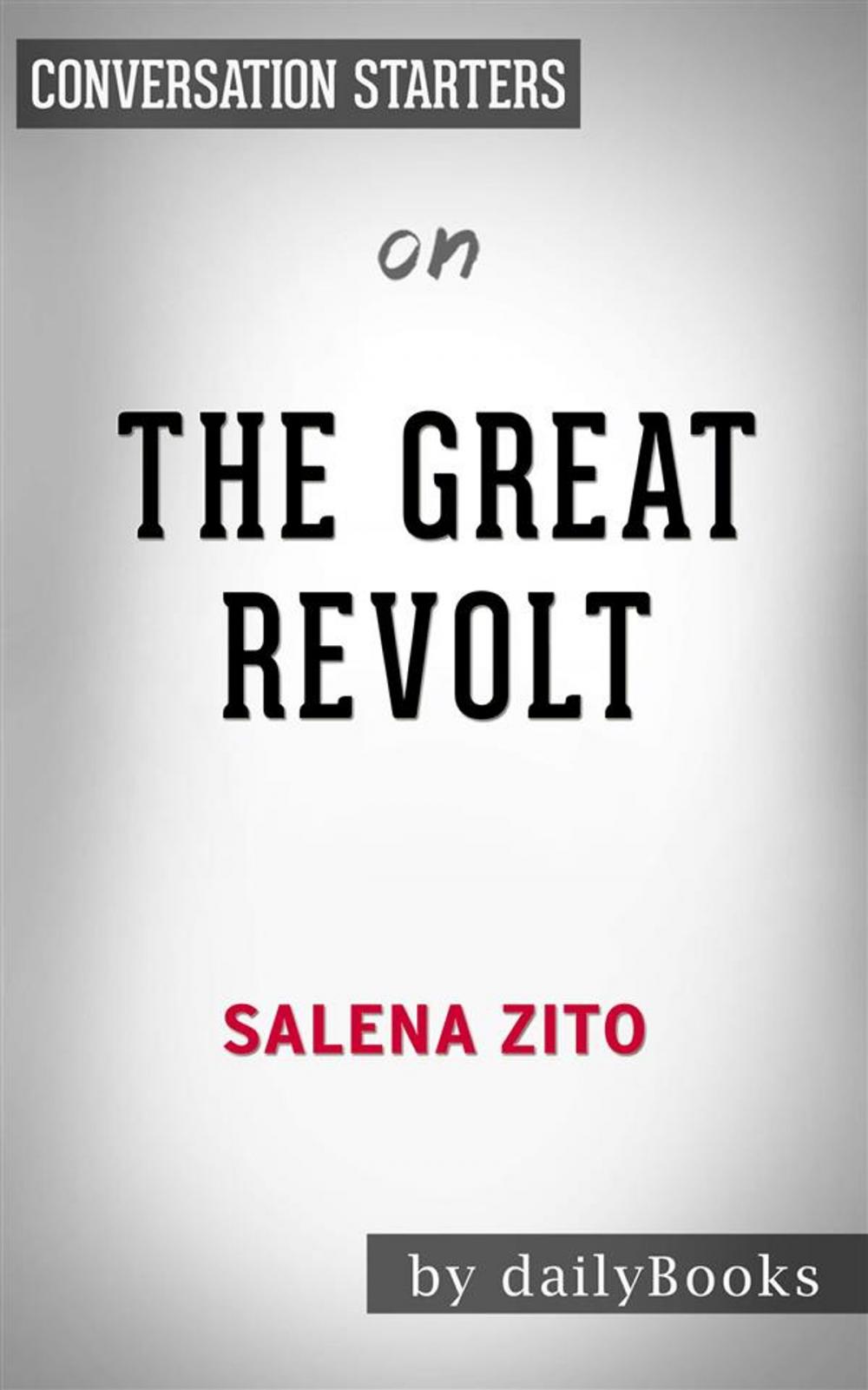 Big bigCover of The Great Revolt: Inside the Populist Coalition Reshaping American Politics by Salena Zito | Conversation Starters