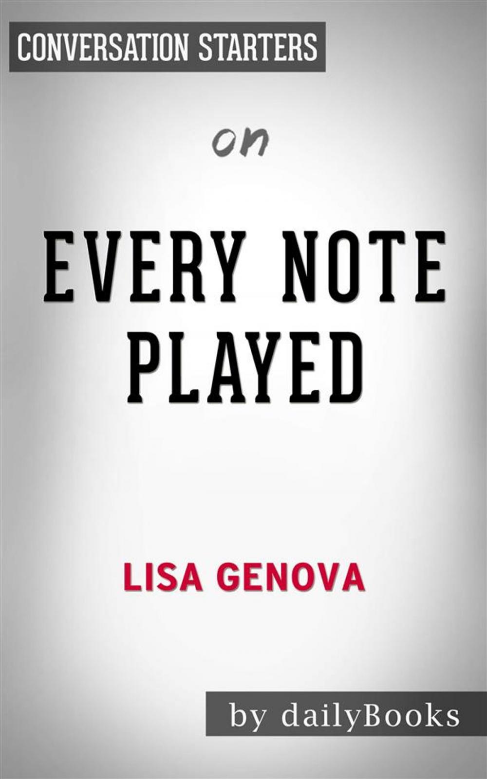 Big bigCover of Every Note Played: by Lisa Genova | Conversation Starters