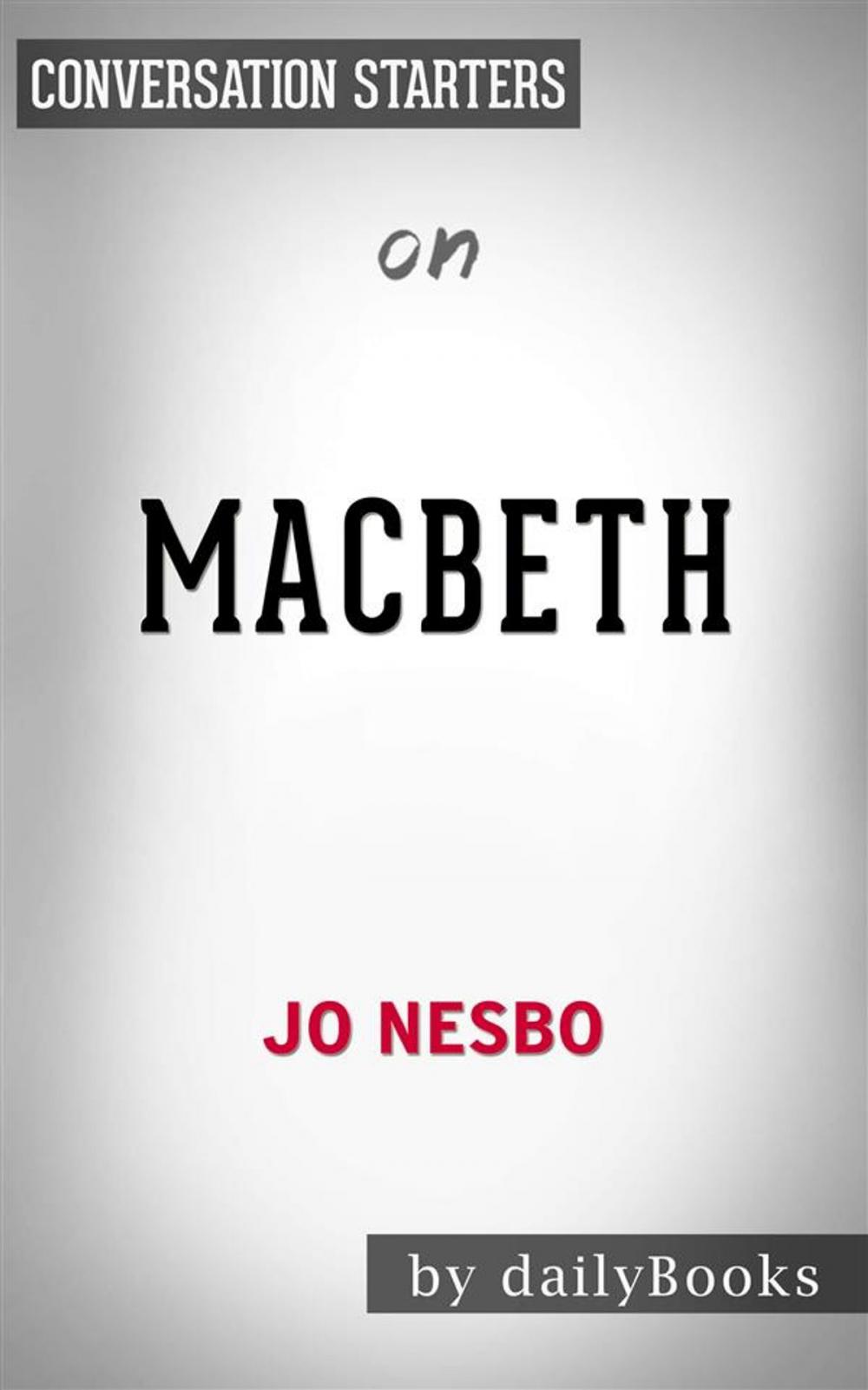 Big bigCover of Macbeth: by Jo Nesbo | Conversation Starters