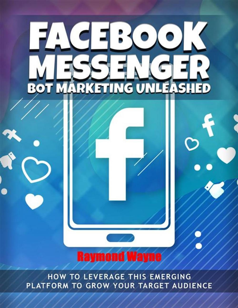 Big bigCover of Facebook Messenger Bot Marketing Unleashed