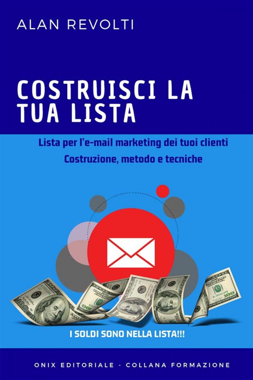 Big bigCover of Costruisci la tua lista - Lista per l’e-mail marketing dei tuoi clienti