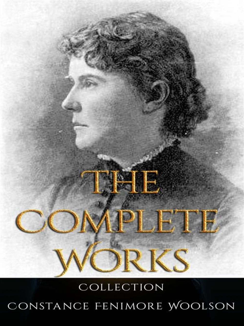 Big bigCover of Constance Fenimore Woolson: The Complete Works