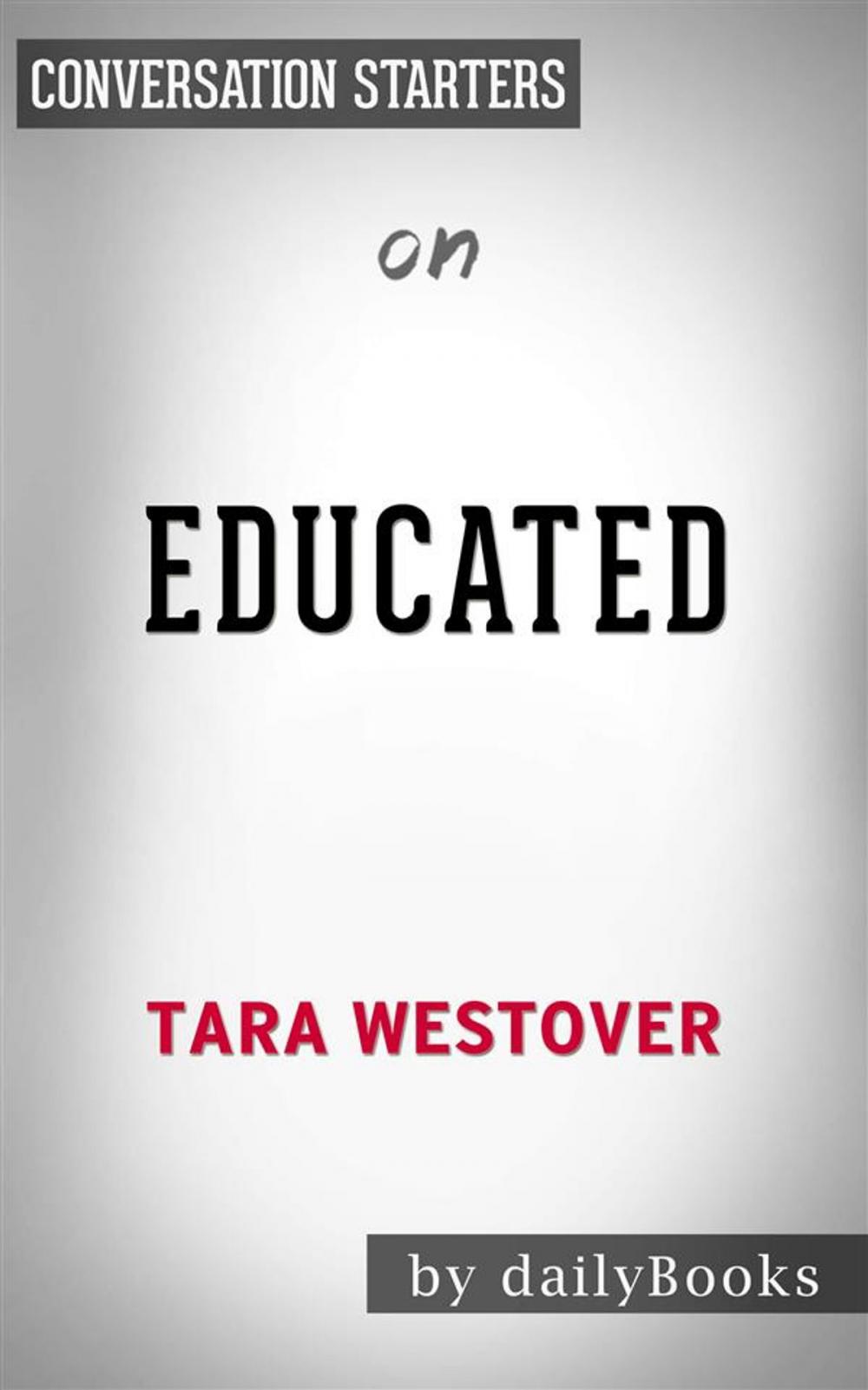 Big bigCover of Educated: A Memoir by Tara Westover | Conversation Starters