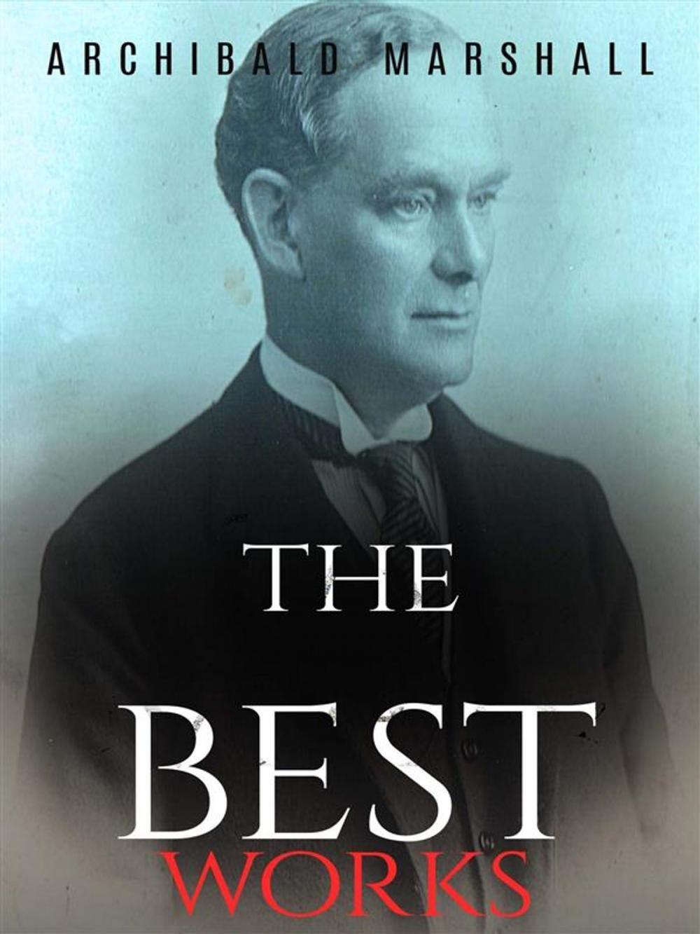 Big bigCover of Archibald Marshall: The Best Works