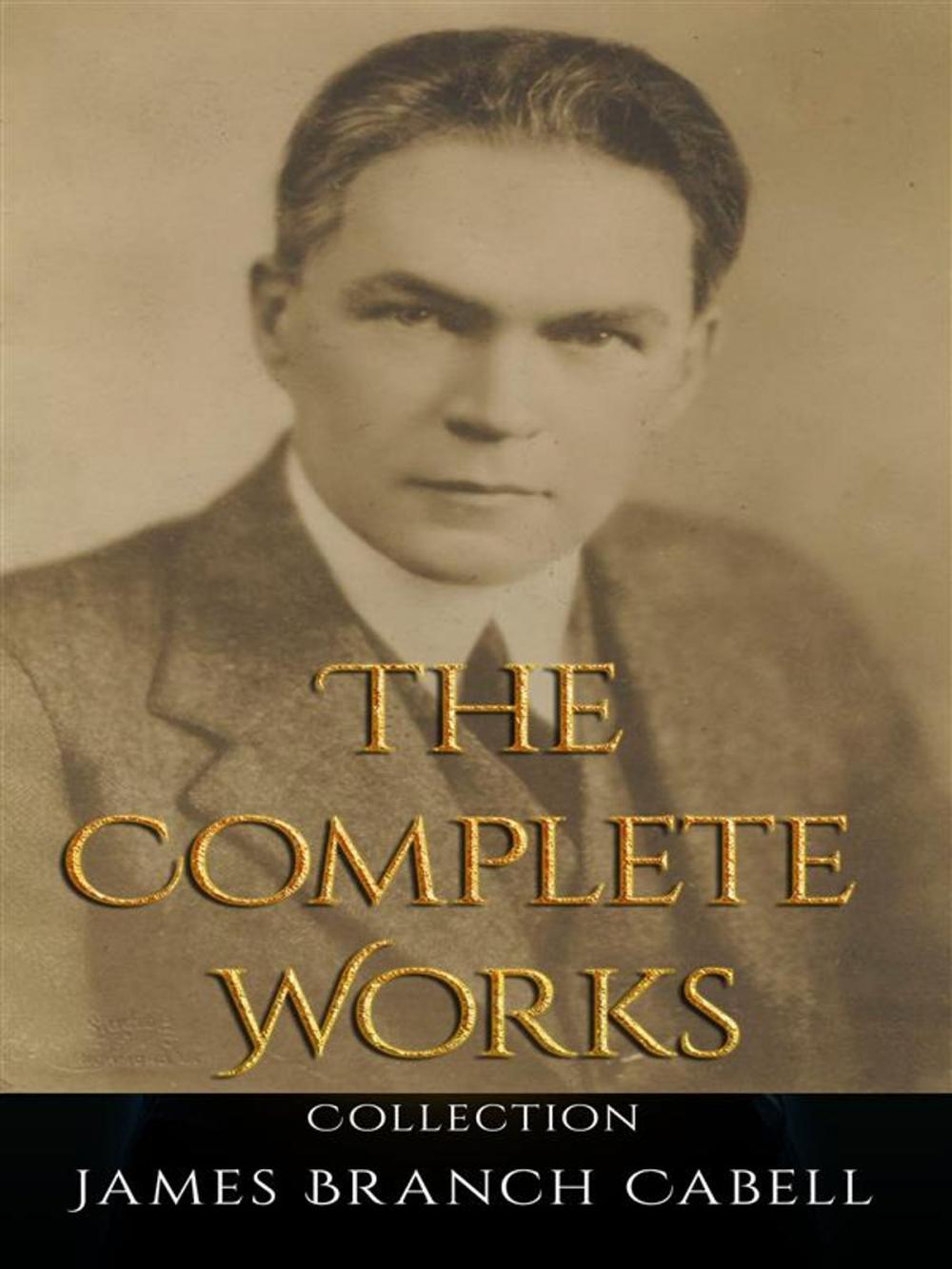 Big bigCover of James Branch Cabell: The Complete Works