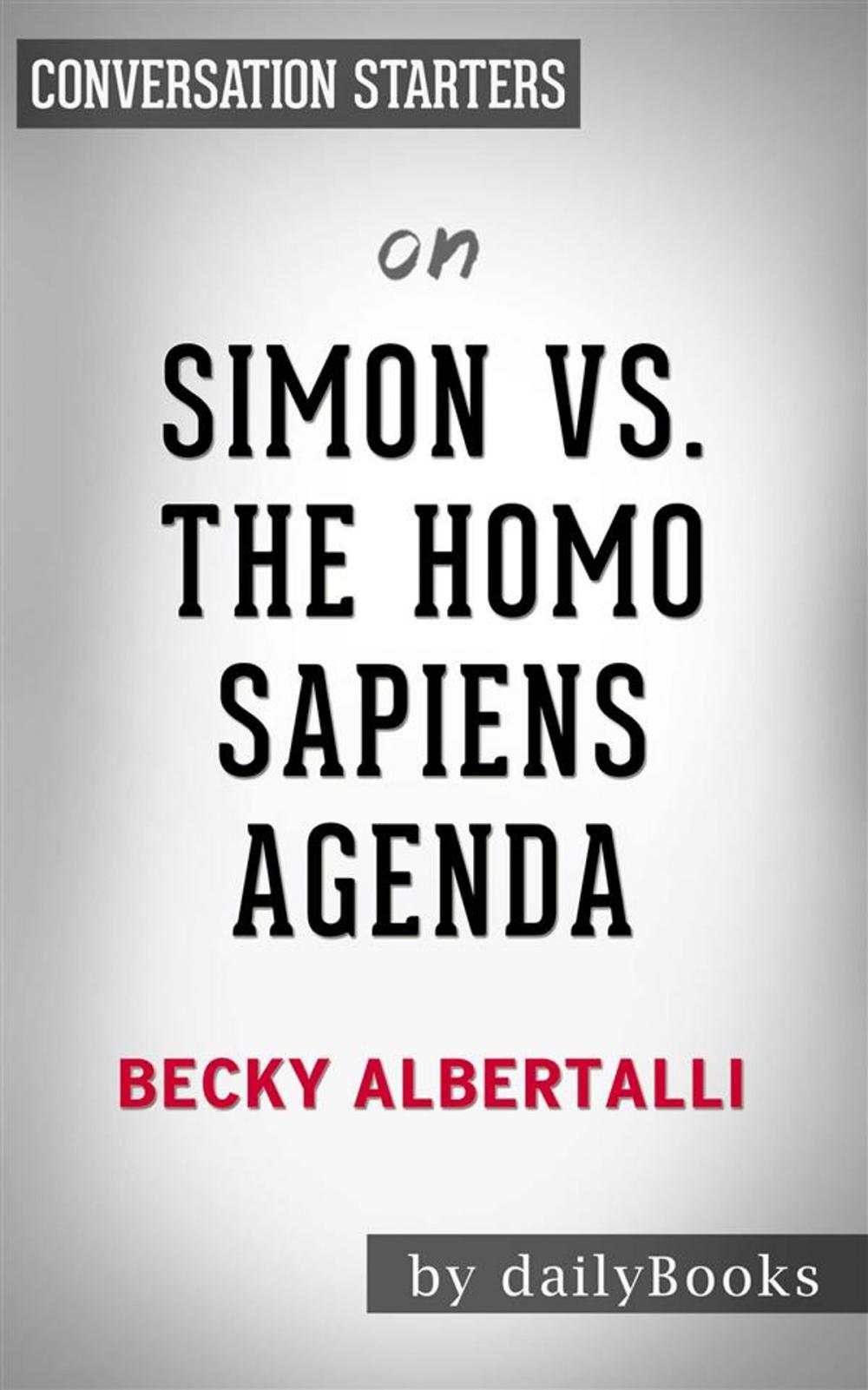 Big bigCover of Simon vs. the Homo Sapiens Agenda: by Becky Albertalli | Conversation Starters