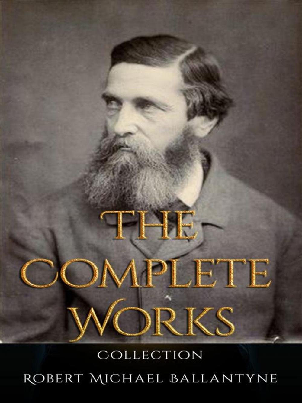 Big bigCover of Robert Michael Ballantyne: The Complete Works