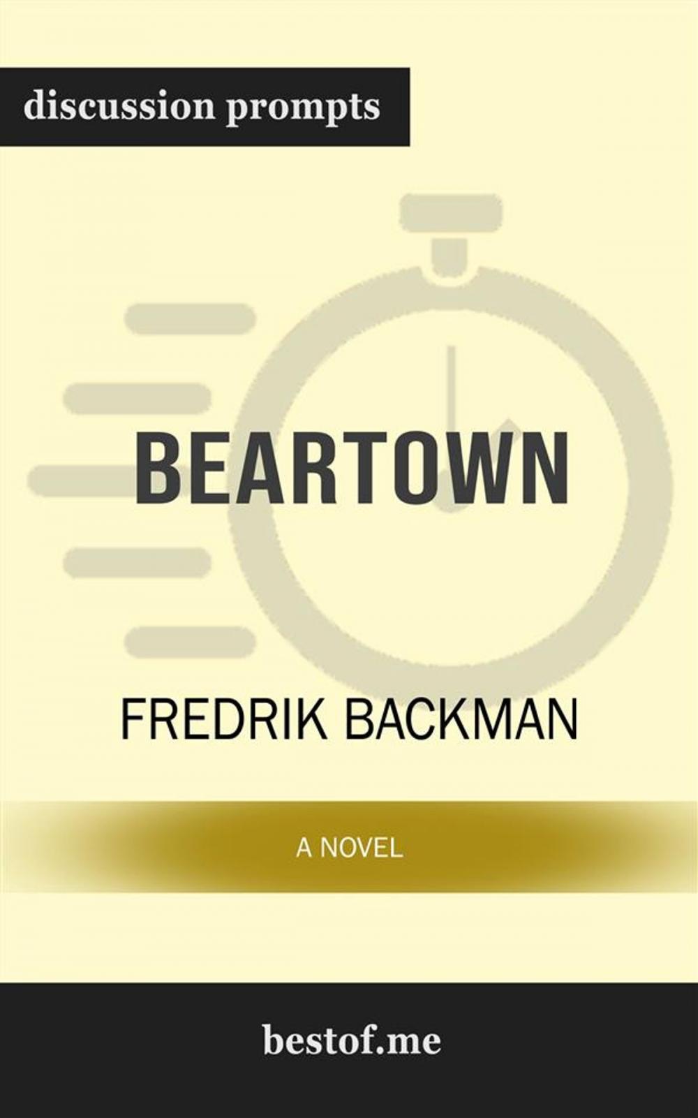 Big bigCover of Summary: "Beartown: A Novel" by Fredrik Backman | Discussion Prompts