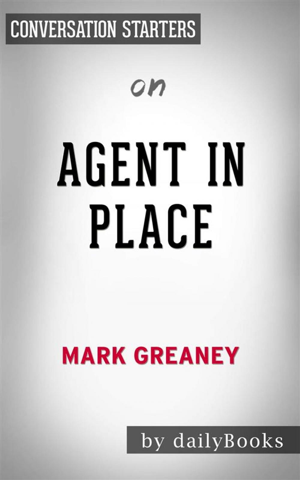 Big bigCover of Agent in Place: by Mark Greaney | Conversation Starters