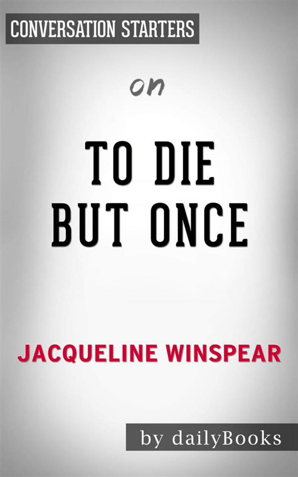 Big bigCover of To Die but Once: A Maisie Dobbs Novel​​​​​​​ by Jacqueline Winspear | Conversation Starters