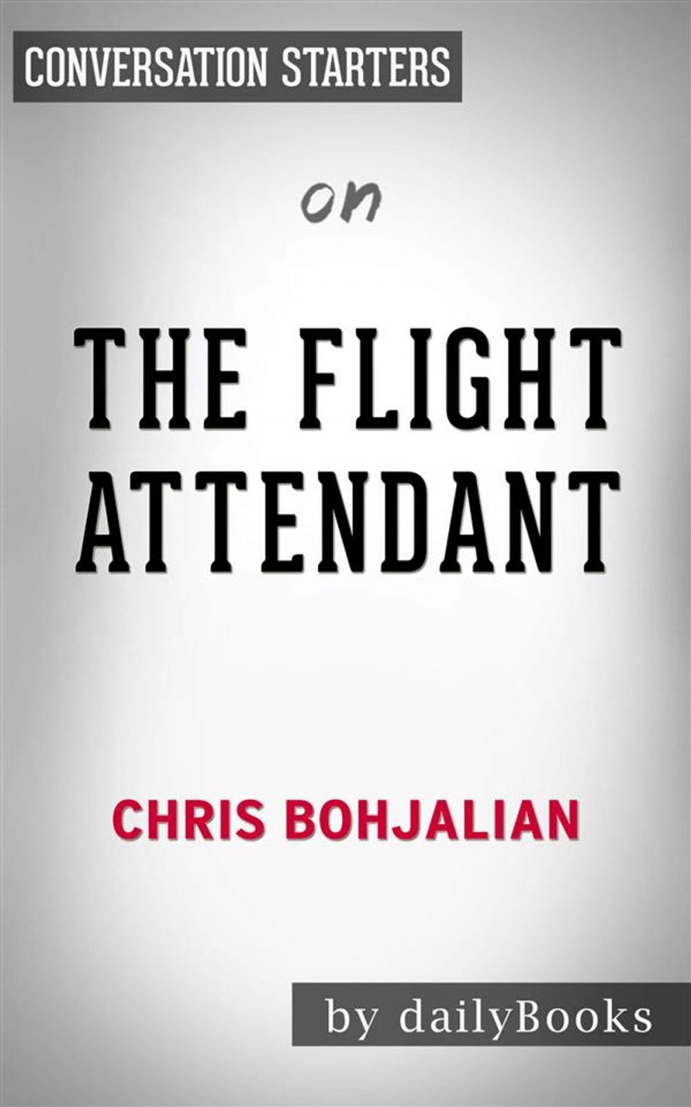 Big bigCover of The Flight Attendant: A Novel by Chris Bohjalian | Conversation Starters