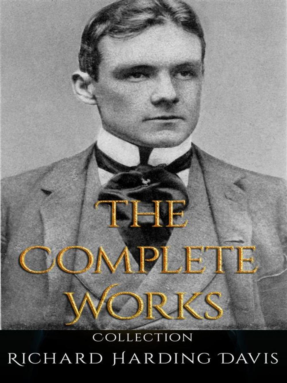 Big bigCover of Richard Harding Davis: The Complete Works