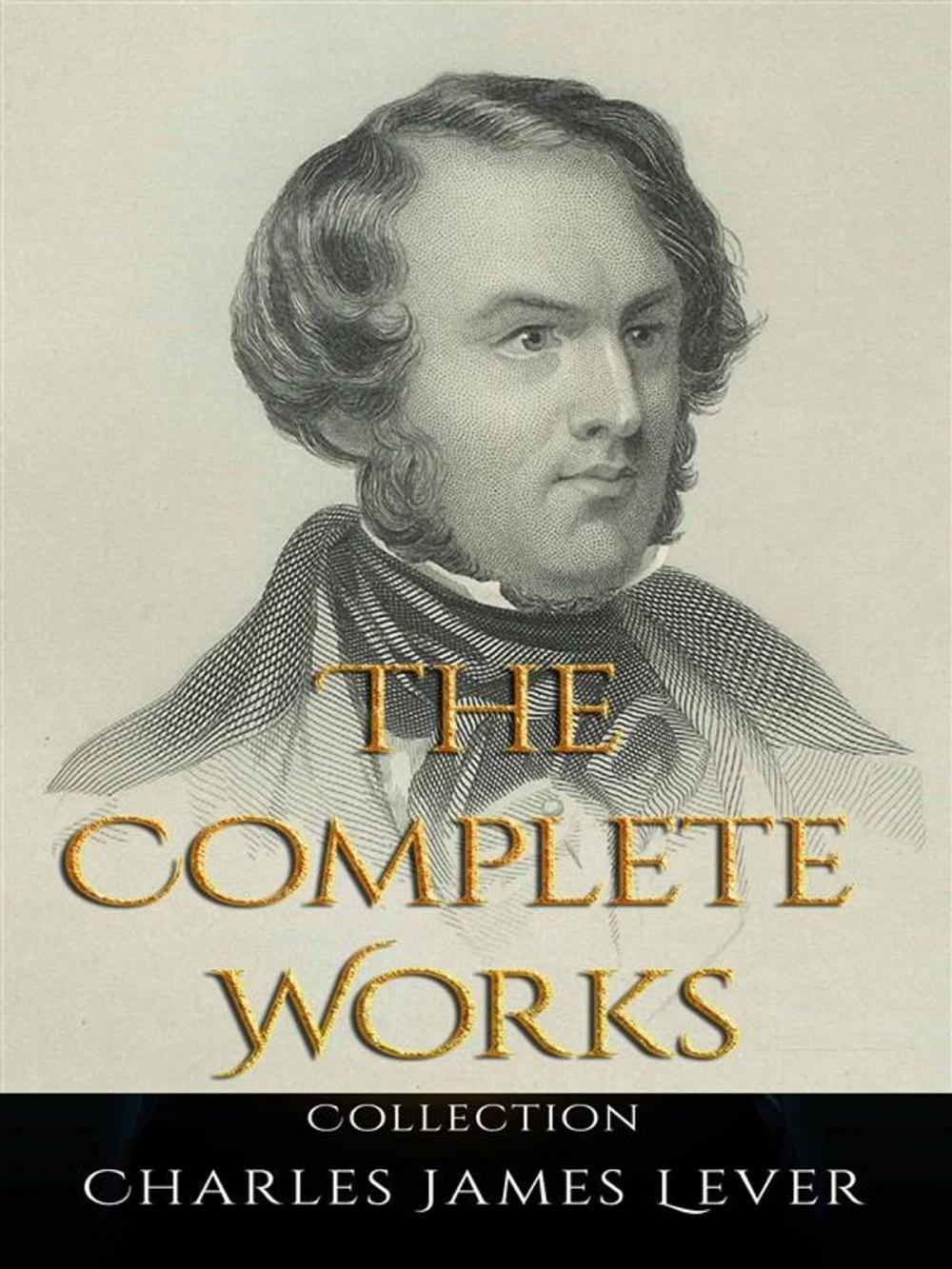 Big bigCover of Charles James Lever: The Complete Works