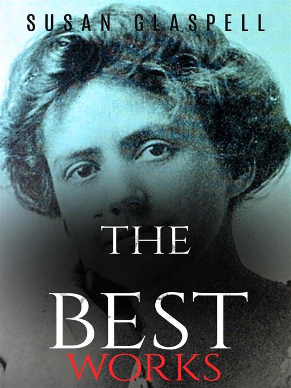 Big bigCover of Susan Glaspell: The Best Works