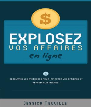 Cover of the book Explosez vos affaires en ligne by Michael Pease